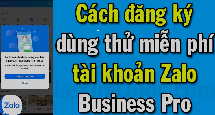 Cách đăng ký tài khoản Zalo Business miễn phí: Quá nhiều tính năng nâng cấp